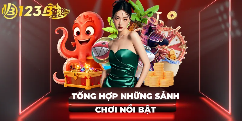 Tổng hợp những sảnh chơi nổi bật