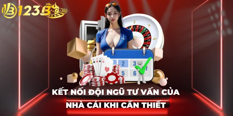 Kết nối đội ngũ tư vấn của nhà cái khi cần thiết
