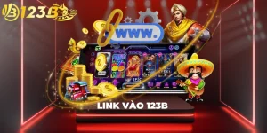 [MỚI] Link Vào 123B - Truy Cập Nhanh, Ổn Định An Toàn